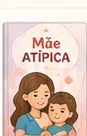 Mãe Atípica